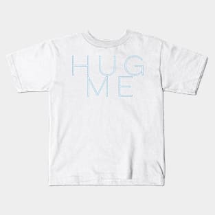 HUG ME 3b Kids T-Shirt